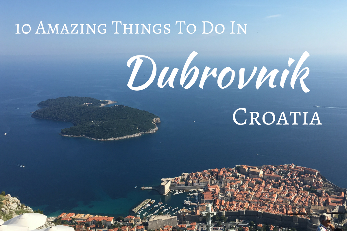 10 Amazing Things To Do In Dubrovnik, Croatia - The Petite Wanderer